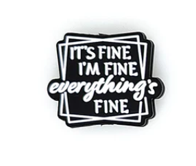 It's Fine I'm Fine Everything's FINE Focal Bead
