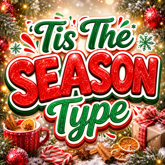 Tis The Season Type
